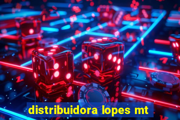 distribuidora lopes mt